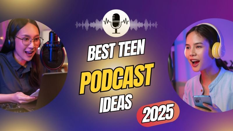 Best Teen Podcast Ideas 2025